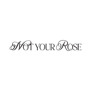 Not your rose